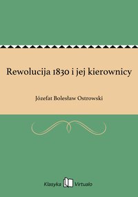 Rewolucija 1830 i jej kierownicy - Józefat Bolesław Ostrowski - ebook