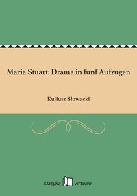 Maria Stuart: Drama in funf Aufzugen - Kuliusz Słowacki - ebook