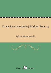 Dzieje Rzeczypospolitej Polskiej. Tom 3-4 - Jędrzej Moraczewski - ebook