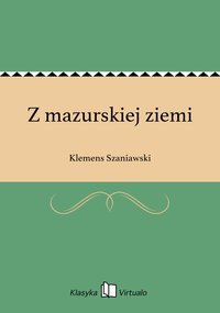 Z mazurskiej ziemi - Klemens Szaniawski - ebook