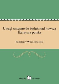 Uwagi wstępne do badań nad nowszą literaturą polską - Konstanty Wojciechowski - ebook