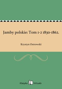 Jamby polskie: Tom 1-2 1830-1862. - Krystyn Ostrowski - ebook