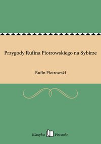 Przygody Rufina Piotrowskiego na Sybirze - Rufin Piotrowski - ebook