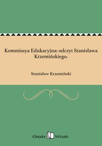 Kommissya Edukacyjna: odczyt Stanisława Krzemińskiego. - Stanisław Krzemiński - ebook