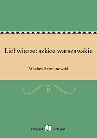 Lichwiarze: szkice warszawskie - Wacław Szymanowski - ebook