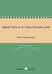 Hipolit Taine w: H. Taine: Filozofia sztuki - Piotr Chmielowski - ebook