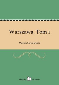 Warszawa. Tom 1 - Marian Gawalewicz - ebook