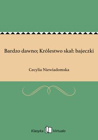 Bardzo dawno; Królestwo skał: bajeczki - Cecylia Niewiadomska - ebook