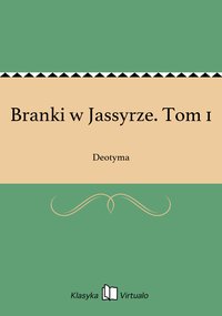 Branki w Jassyrze. Tom 1 - Deotyma - ebook