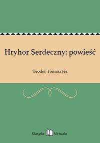 Hryhor Serdeczny: powieść - Teodor Tomasz Jeż - ebook