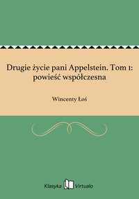 Drugie życie pani Appelstein. Tom 1: powieść współczesna - Wincenty Łoś - ebook