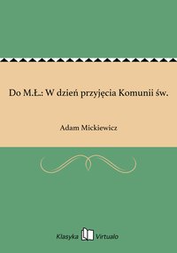 Do M.Ł.: W dzień przyjęcia Komunii św. - Adam Mickiewicz - ebook