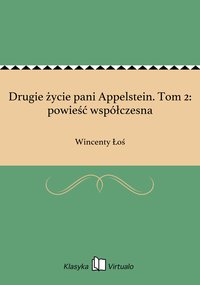Drugie życie pani Appelstein. Tom 2: powieść współczesna - Wincenty Łoś - ebook