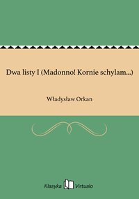 Dwa listy I (Madonno! Kornie schylam...) - Władysław Orkan - ebook