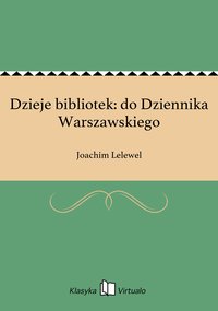 Dzieje bibliotek: do Dziennika Warszawskiego - Joachim Lelewel - ebook