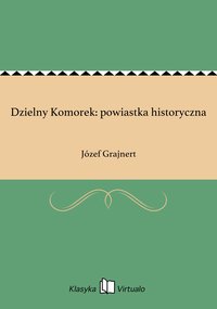 Dzielny Komorek: powiastka historyczna - Józef Grajnert - ebook