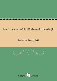 Frankowe szczęście i Podrzutek: dwie bajki - Bolesław Londyński - ebook