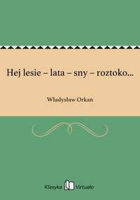 Hej lesie – lata – sny – roztoko... - Władysław Orkan - ebook