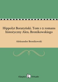 Hippolyt Boratyński. Tom 1-2: romans historyczny Alex. Bronikowskiego - Aleksander Bronikowski - ebook