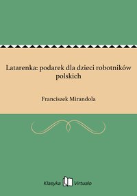 Latarenka: podarek dla dzieci robotników polskich - Franciszek Mirandola - ebook