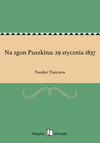 Na zgon Puszkina: 29 stycznia 1837 - Teodor Tiutczew - ebook