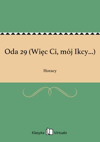 Oda 29 (Więc Ci, mój Ikcy...) - Horacy - ebook
