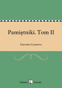 Pamiętniki. Tom II - Giacomo Casanova - ebook