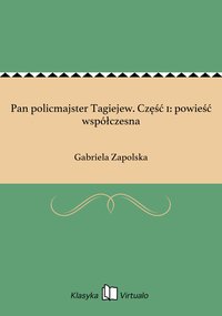 Pan policmajster Tagiejew. Część 1: powieść współczesna - Gabriela Zapolska - ebook