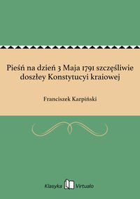 Pieśń na dzień 3 Maja 1791 szczęśliwie doszłey Konstytucyi kraiowej - Franciszek Karpiński - ebook