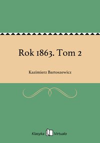 Rok 1863. Tom 2 - Kazimierz Bartoszewicz - ebook