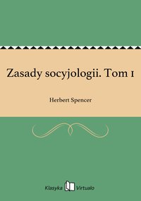 Zasady socyjologii. Tom 1 - Herbert Spencer - ebook