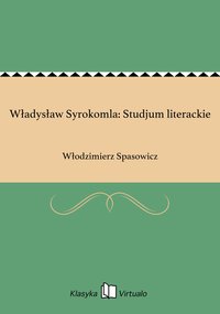 Władysław Syrokomla: Studjum literackie - Włodzimierz Spasowicz - ebook