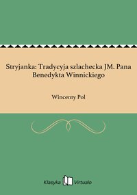 Stryjanka: Tradycyja szlachecka JM. Pana Benedykta Winnickiego - Wincenty Pol - ebook