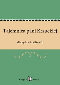 Tajemnica pani Krzuckiej - Mieczysław Pawlikowski - ebook
