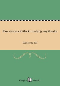 Pan starosta Kiślacki: tradycjy myśliwska - Wincenty Pol - ebook