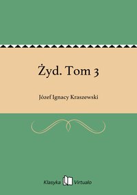 Żyd. Tom 3 - Józef Ignacy Kraszewski - ebook