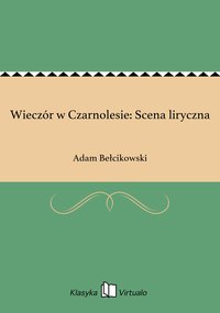 Wieczór w Czarnolesie: Scena liryczna - Adam Bełcikowski - ebook