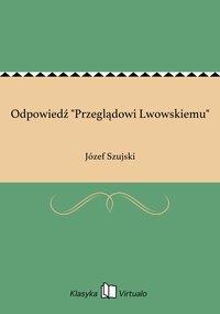 Odpowiedź "Przeglądowi Lwowskiemu" - Józef Szujski - ebook