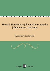 Henryk Sienkiewicz jako myśliwy: notatka jubileuszowa, 1875-1900 - Kazimierz Laskowski - ebook