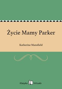 Życie Mamy Parker - Katherine Mansfield - ebook