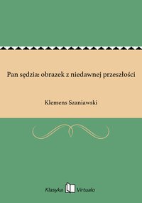 Pan sędzia: obrazek z niedawnej przeszłości - Klemens Szaniawski - ebook
