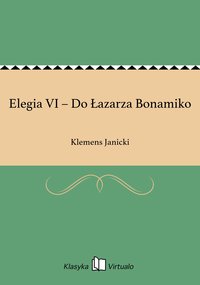 Elegia VI – Do Łazarza Bonamiko - Klemens Janicki - ebook