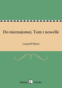 Do nieznajomej. Tom 1 nowelle - Leopold Méyet - ebook