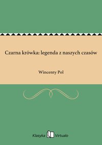 Czarna krówka: legenda z naszych czasów - Wincenty Pol - ebook