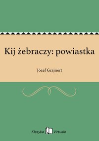Kij żebraczy: powiastka - Józef Grajnert - ebook