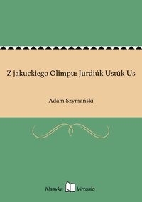 Z jakuckiego Olimpu: Jurdiúk Ustúk Us - Adam Szymański - ebook