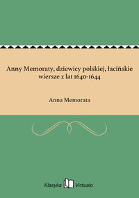 Anny Memoraty, dziewicy polskiej, łacińskie wiersze z lat 1640-1644 - Anna Memorata - ebook