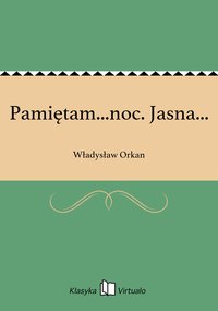 Pamiętam...noc. Jasna... - Władysław Orkan - ebook