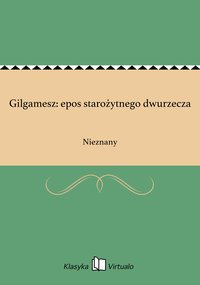 Gilgamesz: epos starożytnego dwurzecza - Nieznany - ebook