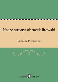 Nasze strony: obrazek litewski - Eustachy Tyszkiewicz - ebook